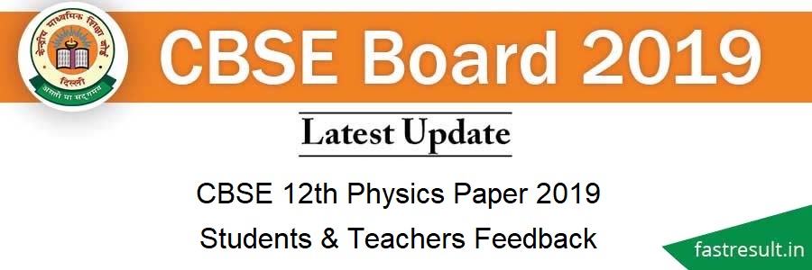 CBSE 12th Physics Paper 2019 - Students & Teachers feedback