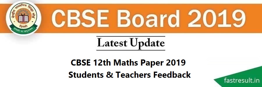 CBSE 12th Maths Paper 2019 - Students & Teachers Feedback